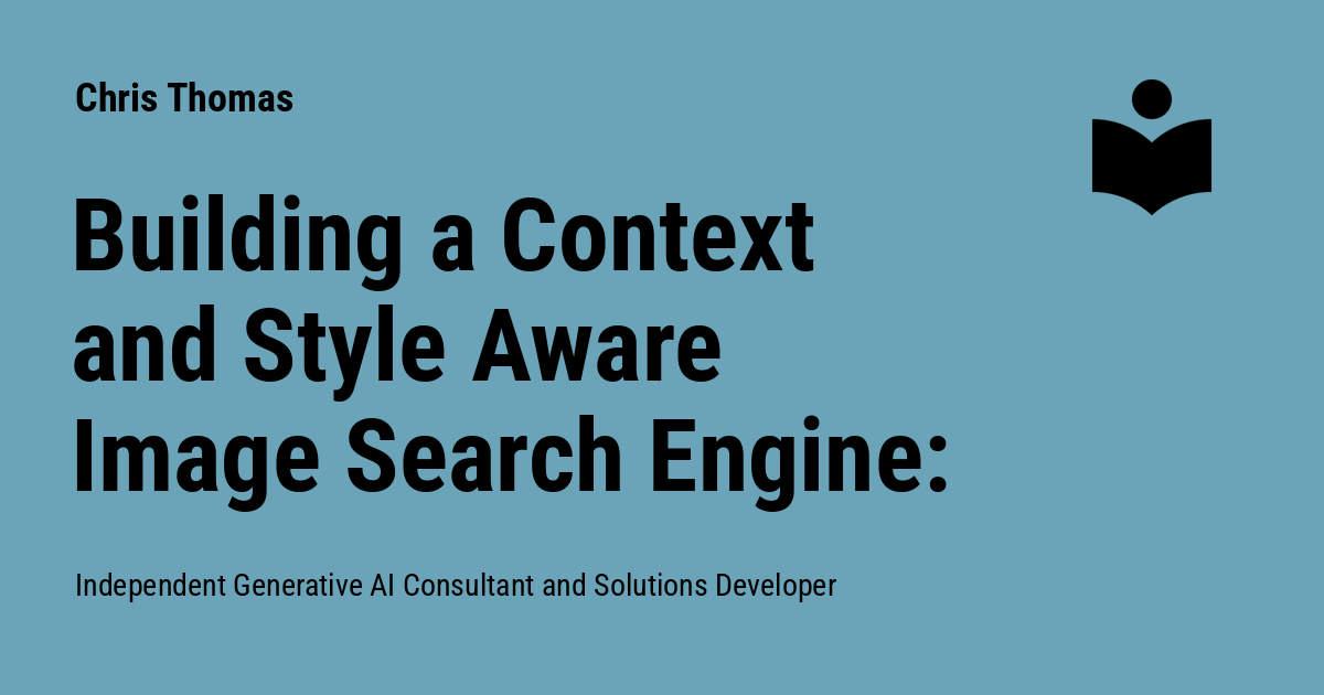 Building a Context and Style Aware Image Search Engine: Combining CLIP ...